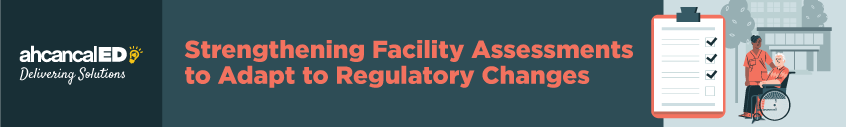 Strengthening Facility Assessments to Adapt to Regulatory Changes